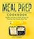 Meal Prep Cookbook by Molly Andrews