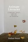 Animate Literacies: Literature, Affect, and the Politics of Humanism (Thought in the Act) Animate Literacies: Literature, Affect, and the Politics of Humanism (Thought in the Act)