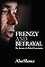 Frenzy and Betrayal: The An...