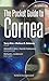 The Pocket Guide to Cornea by Terry Kim