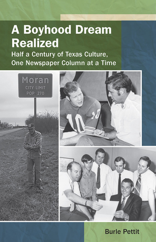 A Boyhood Dream Realized: Half a Century of Texas Culture, One Newspaper Column at a Time (Volume 27) (Texas Folklore Society Extra Book)