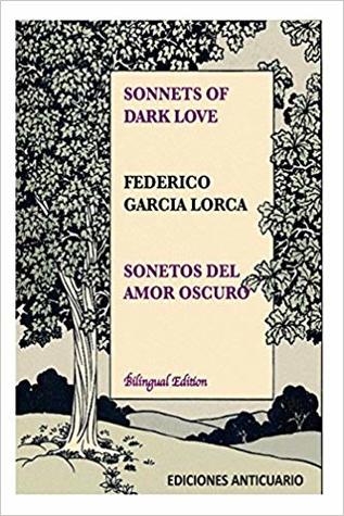 Sonnets of Dark Love by Federico Garcia Lorca: Sonetos del Amor Oscuro