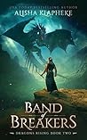 Band of Breakers by Alisha Klapheke