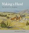 Making a Hand: The Art of H. D. Bugbee (American Wests, sponsored by West Texas A&M University)