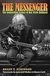 The Messenger: The Songwriting Legacy of Ray Wylie Hubbard (Texas Music Series, Sponsored by the Center for Texas Music History, Texas State University)