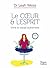 Le Coeur et l'Esprit : Vivre le travail autrement: La méthode pour mieux vivre votre travail au quotidien (HarperCollins) (French Edition)