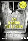 J'ai d'abord tué le chien by Philippe Laidebeur