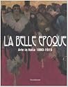 La Belle Epoque. Arte in Italia 1880-1915