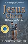 Jesus Christ, His Life and Mine: The Story of Jesus and How It Applies to Us in the Twitter Era