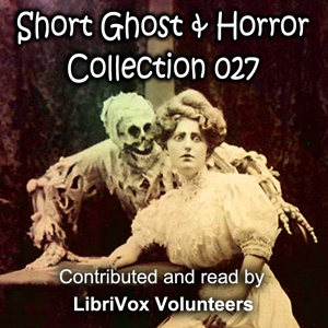 Librivox Short Ghost and Horror Collection 027