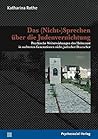 Das (Nicht-)Sprechen über die Judenvernichtung: Psychische Weiterwirkungen des Holocaust in mehreren Generationen nicht-jüdischer Deutscher