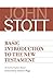 Basic Introduction to the New Testament by John R.W. Stott