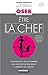 Oser être la chef: Pour cel...