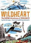 Wildheart: the daring adventures of John Muir