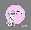Dear Human, Love Rabbit