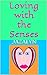 Loving with the Senses