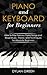 Piano and Keyboard for Beginners by Dylan Green