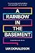 A Rainbow In The Basement