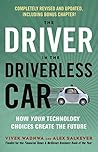 Book cover for The Driver in the Driverless Car: How Your Technology Choices Create the Future