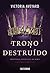 Trono Destruído by Victoria Aveyard