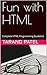 Fun with HTML by Tarang Patel