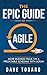 The Epic Guide to Agile: Mo...