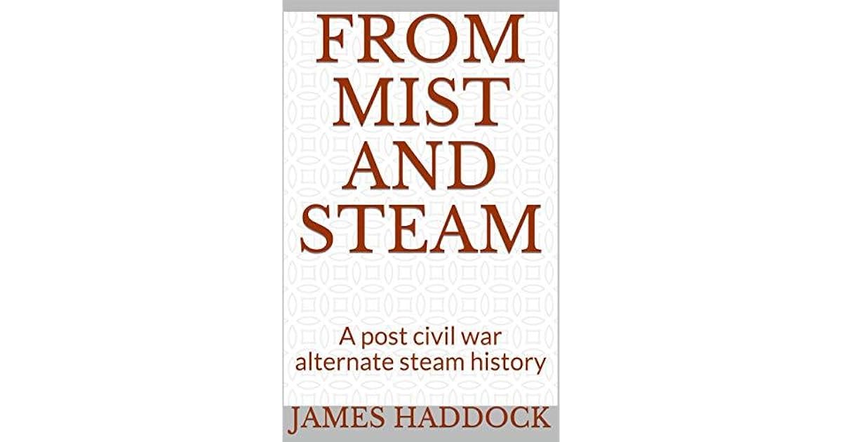 From Mist and Steam by James Haddock
