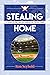 Stealing Home: A Father, a ...