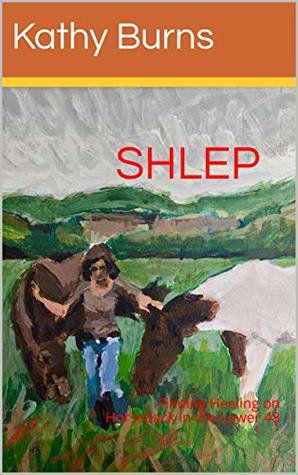 SHLEP: Finding Healing on Horseback in the Lower 48 (Kindle Edition)