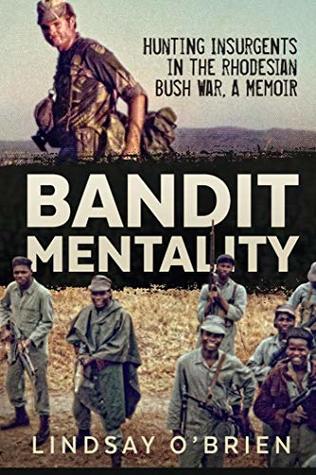 Bandit Mentality: Hunting Insurgents in the Rhodesian Bush War, A Memoir (Kindle Edition)