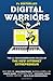 Digital Warriors: The 11 Groundbreaking Rules Of The New Internet Entrepreneur