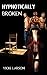 HYPNOTICALLY BROKEN (Erotic...
