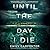 Until the Day I Die