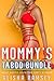Mommy's Taboo Bundle Adult Erotic Milfs Time Dirty Stories