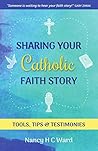 Sharing Your Catholic Faith Story by Nancy Ward