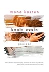 Begin Again by Mona Kasten Begin Again by Mona Kasten