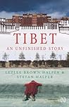 Tibet: An Unfinished Story Tibet: An Unfinished Story