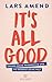 It’s All Good by Lars Amend