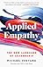Applied Empathy: The New Language of Leadership