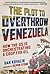 The Plot to Overthrow Venezuela by Dan Kovalik