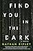 Find You in the Dark: A Novel