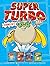 Super Turbo 4 Books in 1!: Super Turbo Saves the Day!; Super Turbo vs. the Flying Ninja Squirrels; Super Turbo vs. the Pencil Pointer; Super Turbo Protects the World