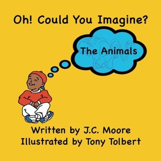 Oh! Could You Imagine?: The Animals