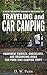 Traveling and Car Camping: Equipment Choices, Checklists, and Organizing Ideas for Your Tent Camping Trips: A system for putting together a great road trip