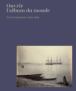 Ouvrir l'Album du Monde - Photographies 1842-1896 (Hardcover)