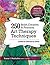 250 Brief, Creative & Practical Art Therapy Techniques: A Guide for Clinicians and Clients