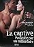 La captive, possédée par un milliardaire