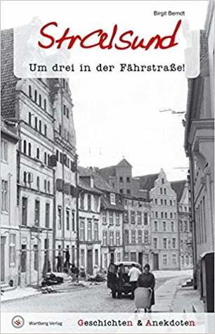 Geschichten und Anekdoten aus Stralsund: Um drei in der Fährstraße! (Hardcover)