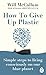 How to Give Up Plastic: Simple steps to living consciously on our blue planet