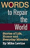 Words to Repair the World: Stories of Life, Humor and Everyday Miracles